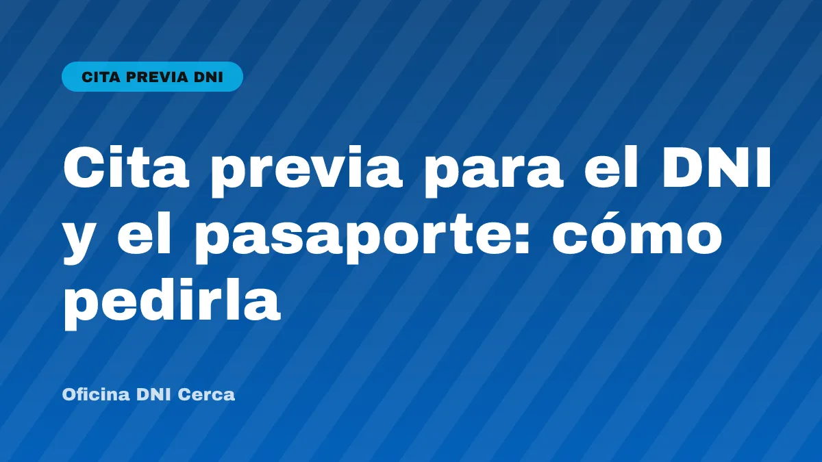 Cita previa para el DNI y el pasaporte: cómo pedirla