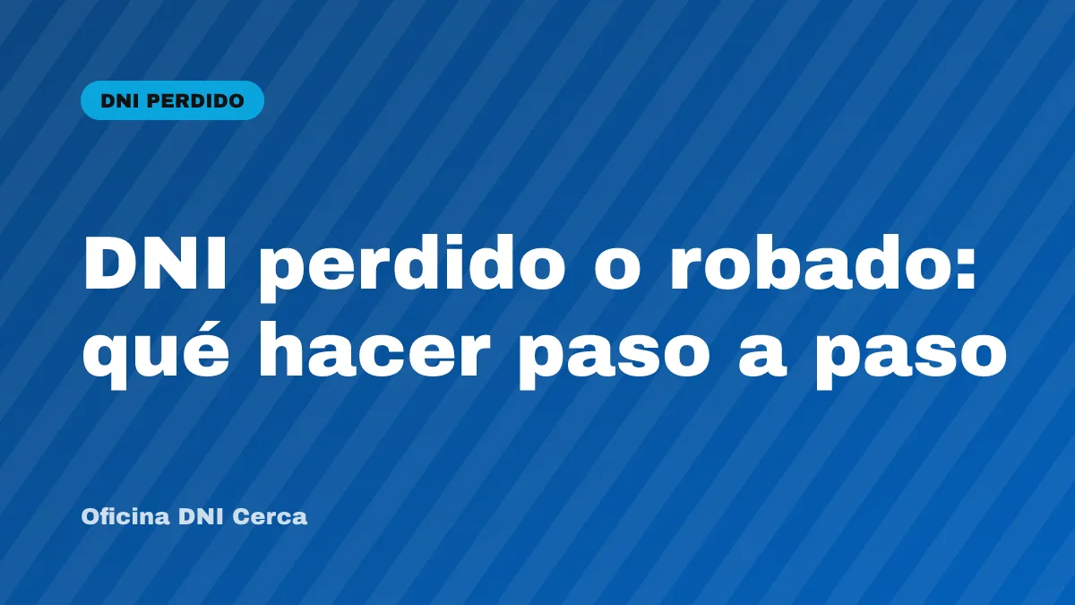 DNI perdido o robado: qué hacer paso a paso