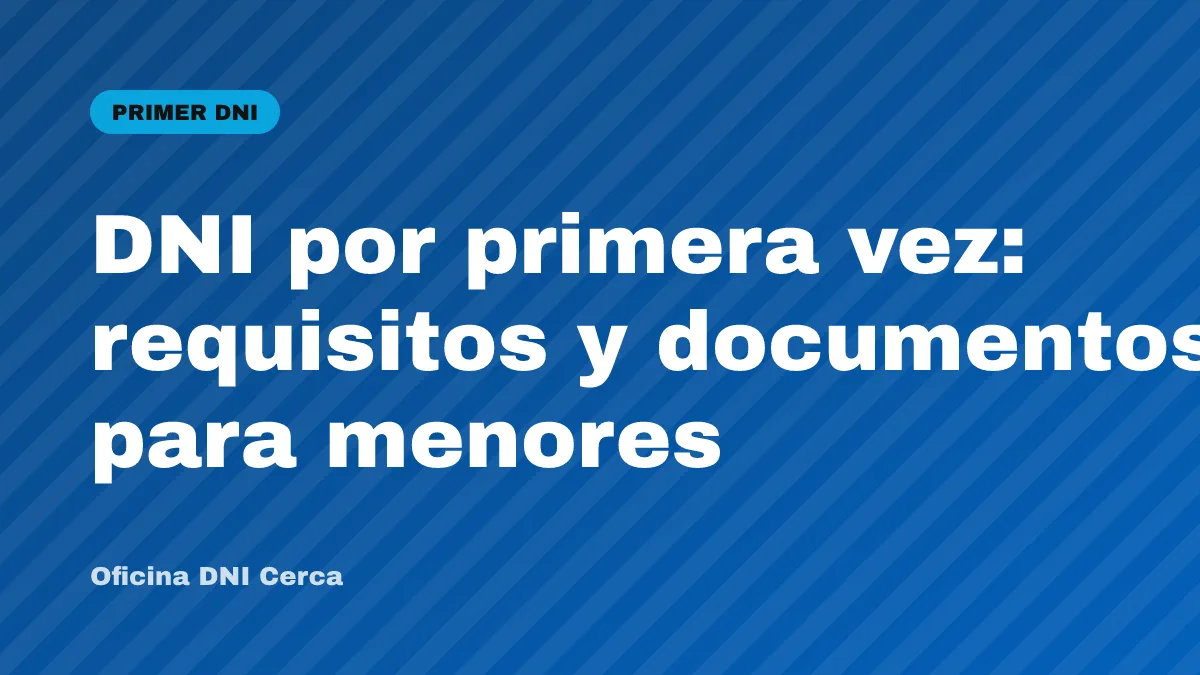 DNI por primera vez: requisitos y documentos para menores